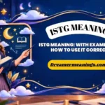 ISTG Meaning: With Examples and How to Use It Correctly 4 ISTG Meaning_ With Examples and How to Use It Correctly